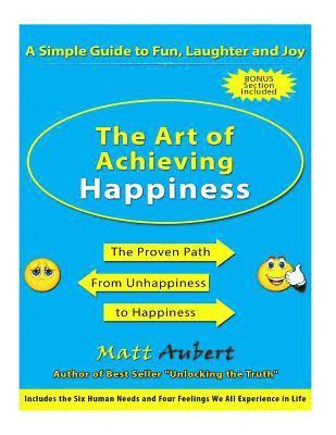 bokomslag The Art of Achieving Happiness: A Simple Guide to Fun, Laughter and Joy