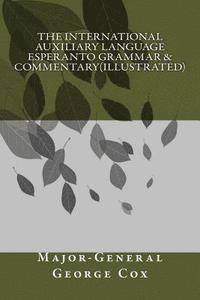 bokomslag The International Auxiliary Language Esperanto Grammar & Commentary(illustrated)