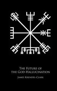 bokomslag The Future of the God-Hallucination: Reflections on the Nietzschean Lifestyle-Brand
