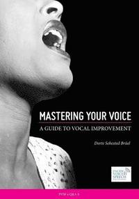 bokomslag Mastering Your Voice: A Guide to Vocal Improvement