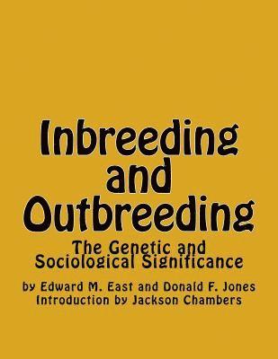 Inbreeding and Outbreeding: The Genetic and Sociological Significance 1