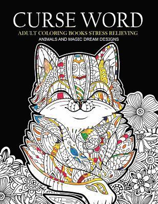 bokomslag Curse Word Adults Coloring Books: Animals and Magic Dream Design (Swearing coloring books)