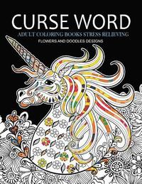 bokomslag Curse Word Adults Coloring Books: Flowers and Doodles Design (Swearing coloring books)