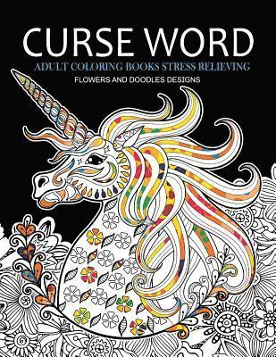 Curse Word Adults Coloring Books: Flowers and Doodles Design (Swearing coloring books) 1