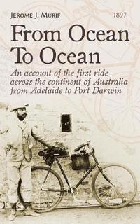 bokomslag From Ocean To Ocean: Across Australia on a bicycle