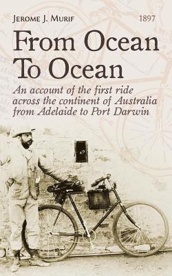 From Ocean To Ocean: Across Australia on a bicycle 1