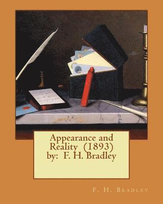 F. H. Bradley - Appearance and Reality (1893) by: F. H. Bradley, Häftad