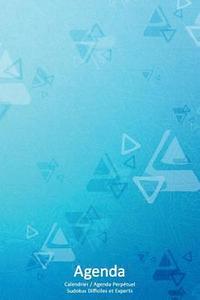 bokomslag Calendrier / Agenda Perpétuel avec Sudokus Difficiles et Experts - Couverture Triangles Bleus (15 x 23 cm): 56 semaines + 112 Sudokus (56 Sudokus Diff