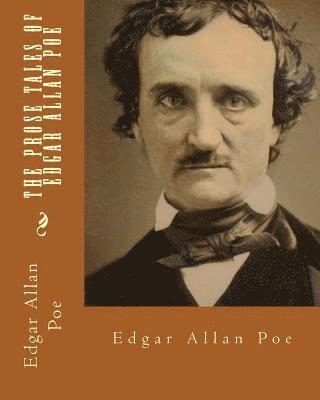 bokomslag The prose tales of Edgar Allan Poe. By: Edgar Allan Poe: Edgar Allan Poe ( born Edgar Poe; January 19, 1809 - October 7, 1849) was an American writer,