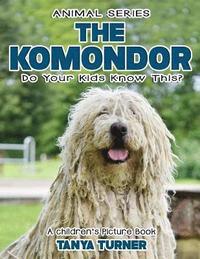 bokomslag THE KOMONDOR Do Your Kids Know This?: A Children's Picture Book