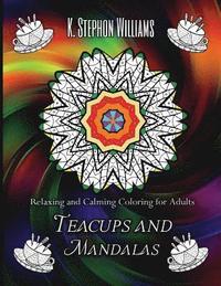 bokomslag Teacups and Mandalas: Relaxing and Calming Coloring for Adults