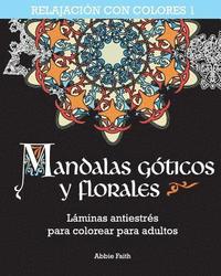 bokomslag Mandalas góticos y florales: Láminas antiestrés para colorear para adultos