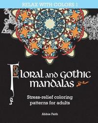 bokomslag Floral and gothic mandalas: Stress-relief coloring patterns for adults