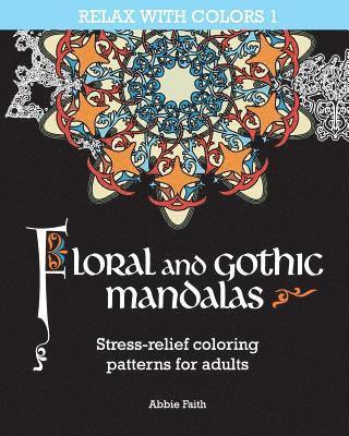 Floral and gothic mandalas: Stress-relief coloring patterns for adults 1