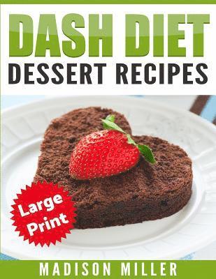 bokomslag DASH Diet Cookbook: Dessert Recipes ***Large Print Edition***