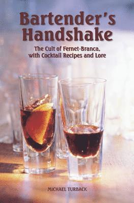 bokomslag Bartender's Handshake: The Cult of Fernet-Branca, with Cocktail Recipes and Lore