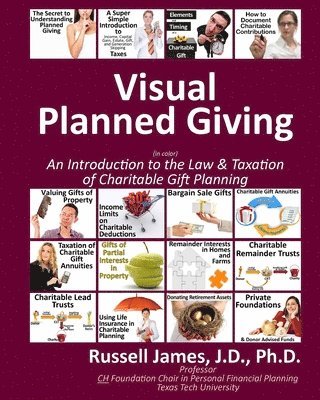 Visual Planned Giving in Color: An Introduction to the Law & Taxation of Charitable Gift Planning 1