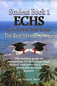 bokomslag ECHS Guidebook - The Best Version of You: The Student Guide to Navigating Early College High School