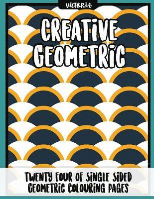 Victoria - Creative Geometric: 24 of single sided geometric coloring pages, stress relief coloring books for adults, Häftad