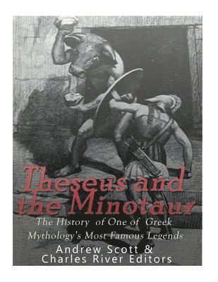 Theseus and the Minotaur: The History of One of Greek Mythology's Most ...