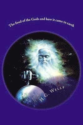 H. G. Wells, G-Ph Ballin - The food of the Gods and how it came to earth, Häftad