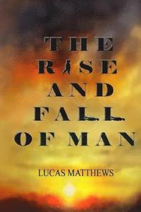 bokomslag The Rise and Fall of Man