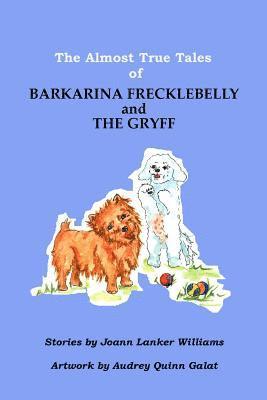 bokomslag The Almost True Tales of Barkarina Frecklebelly and The Gryff