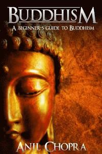 bokomslag Buddhism: A Beginners Guide To Buddhism