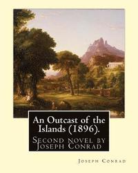bokomslag An Outcast of the Islands (1896). By: Joseph Conrad, dedicated By: Edward Lancelot Sanderson: An Outcast of the Islands is the second novel by Joseph