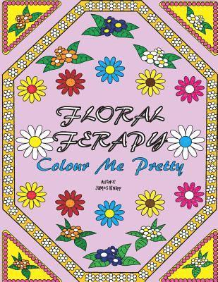 bokomslag Floral Ferapy: An Adult Coloring Book Filled With Unique Stress Relieving Abstract Flower, Landscapes, Floral Pattern And Mandala Des