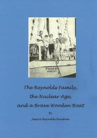 bokomslag The Reynolds Family, the Nuclear Age and a Brave Wooden Boat