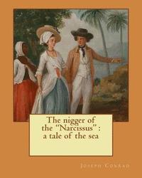 bokomslag The nigger of the "Narcissus": a tale of the sea. By: Joseph Conrad, and By: Edward Garnett (1868-1937): Novel