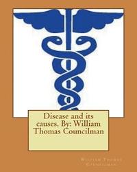 bokomslag Disease and its causes. By: William Thomas Councilman