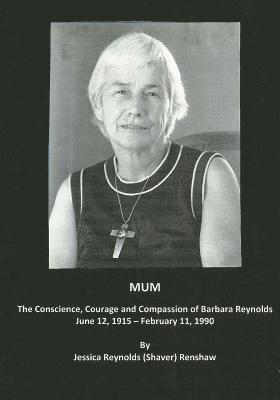 bokomslag Mum: The Conscience, Courage and Compassion of Barbara Reynolds: June 12, 1915 - February 11, 1990