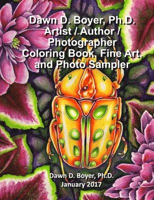 bokomslag Dawn D. Boyer, PH.D. - Artist / Author / Photographer: Coloring Book, Fine Art, and Photo Sampler: January 2017
