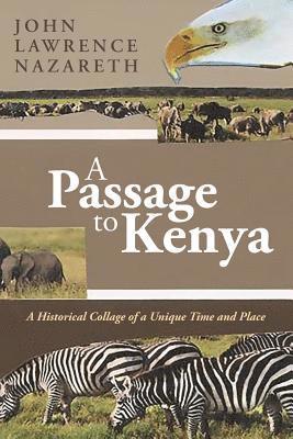 A Passage to Kenya: A Historical Collage of a Unique Time and Place
