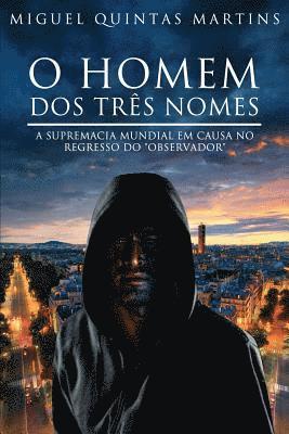 Miguel Quintas Martins - O Homem dos Três Nomes: O Observador, Häftad