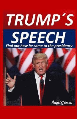 Angel J. Gamez, Angel Gamez - Trump s Speech: Find out how he came to the presidency, Häftad