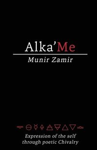 bokomslag Alka'Me: Expression of the Self through Poetic Chivalry