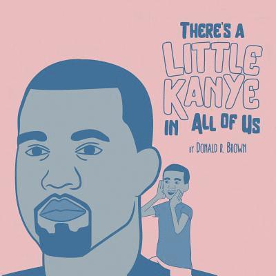 Donald R. Brown - There's A Little Kanye In All Of Us, Häftad