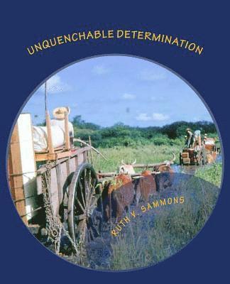 Ruth V. Sammons Ed D. - Unquenchable Determination: The Joys and Challenges of Mission work, Häftad