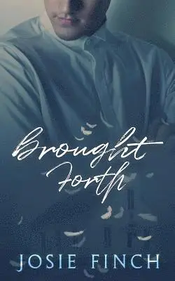 Josie Finch - Brought Forth, Häftad. Tillgänglighet: Lägg i varukorg