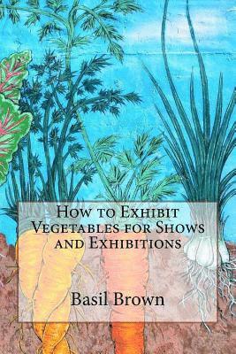 How to Exhibit Vegetables for Shows and Exhibitions 1