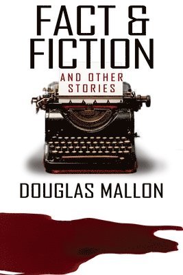 Douglas Mallon - Fact & Fiction (& Other Stories), Häftad
