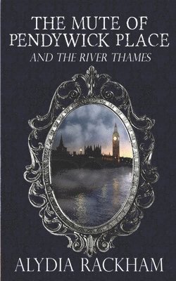 The Mute of Pendywick Place: and the River Thames 1