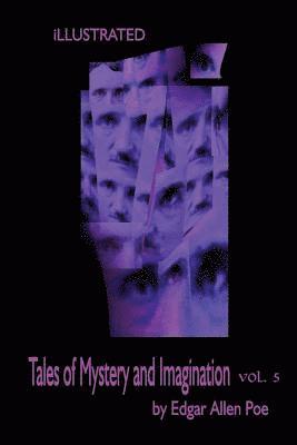 Tales of Mystery and Imagination Volume 5 by Edgar Allen Poe: Illustrated 1