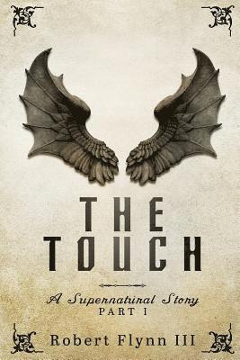 Robert Edward Flynn III - The Touch: A Supernatural Story - Part I, Häftad