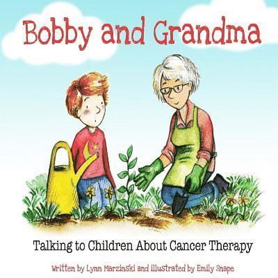 Bobby and Grandma: Talking to Children About Cancer Therapy 1