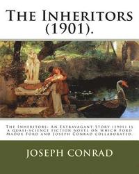 bokomslag The Inheritors (1901). By: Joseph Conrad and Ford Hermann Hueffer (Ford Madox Ford): The Inheritors: An Extravagant Story (1901) is a quasi-scien