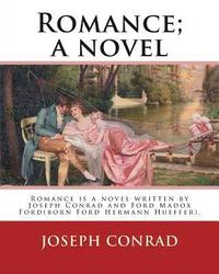 bokomslag Romance; a novel. By: Joseph Conrad and Ford Madox Hueffer: Romance is a novel written by Joseph Conrad and Ford Madox Ford(born Ford Herman